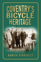 Coventry's Bicycle Heritage 0752454498 Book Cover