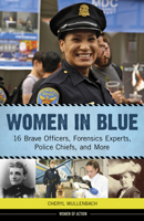 Women in Blue: 16 Brave Officers, Forensics Experts, Police Chiefs, and More 1613734220 Book Cover