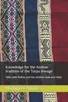 Knowledge for the Andean tradition of the Turpo lineage: Talks with Rufino, and his children José and Hilda (Ausangate) B0F3XYP8CM Book Cover