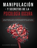 Manipulación y Secretos De La Psicología Oscura: 2 LIBROS. Cómo aprender a leer a las personas rápidamente, detectar el engaño y defenderse de la PNL encubierta y el control mental B08BF2PKQ7 Book Cover