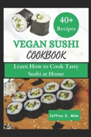 VEGAN SUSHI COOKBOOK: Learn How to Cook Tasty Sushi at Home (step by step guide) (Comfort Food Chronicles) B0CW9BFPBB Book Cover