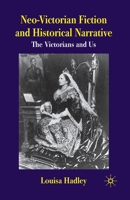 Neo-Victorian Fiction and Historical Narrative: The Victorians and Us 1349362484 Book Cover