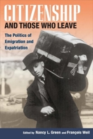 Citizenship and Those Who Leave: The Politics of Emigration and Expatriation (Studies of World Migrations) 0252074297 Book Cover