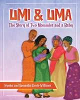 Umi and Uma: The Story of Two Mommies and a Baby 1732462704 Book Cover