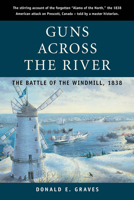 Guns Across the River: The Battle of the Windmill, 1838 1896941214 Book Cover