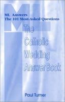 The Catholic Wedding Answer Book: Ml Answers the 101 Most Asked Questions (Ml Answers the 101 Most-Asked Questions) 0893905178 Book Cover