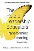 The Role of Leadership Educators: Transforming Learning (Second Edition) (Contemporary Perspectives on Leadership Learning) 1806867982 Book Cover