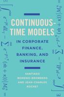 Continuous-Time Models in Corporate Finance, Banking, and Insurance: A User's Guide 0691176523 Book Cover