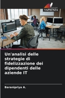 Un'analisi delle strategie di fidelizzazione dei dipendenti delle aziende IT 6206204596 Book Cover