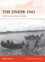 The Dnepr 1943: Hitler's eastern rampart crumbles 1472812379 Book Cover