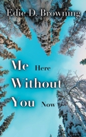 Me Here Without You Now: A Love Story After the Love Story B0CGKV54B2 Book Cover