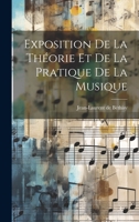 Exposition De La Théorie Et De La Pratique De La Musique 1022585169 Book Cover