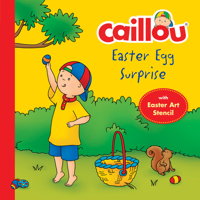 Caillou, Easter Egg  Surprise: Easter Egg Stencil included 2897182563 Book Cover