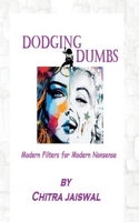 Dodging Dumbs: Modern Filters For Modern Nonsense B0FK5VVXQ9 Book Cover