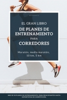 El Gran Libro de Planes de Entrenamiento para Corredores: Planes de entrenamiento de running para todos los niveles: para corredores principiantes, ... y atletas élite ambiciosos. (Spanish Edition) B0GQQ4TD1R Book Cover