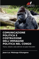 Comunicazione Politica E Costruzione Dell'immagine Politica Nel Congo 6202869534 Book Cover