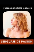 LENGUAJE DE PASIÓN (Spanish Edition) B086VFV4T9 Book Cover