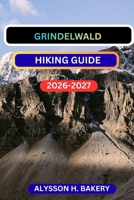 GRINDELWALD HIKING GUIDE B0GMPLL26S Book Cover