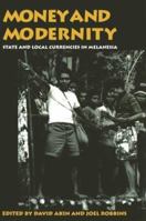 Money And Modernity: State and Local Currencies in Melanesia (Pitt Assn Soc Anth Oceanic) 0822956896 Book Cover