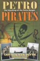 Petro Pirates   The Hijacking Of The Petro Ranger 1865083682 Book Cover