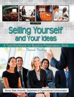 Selling Yourself and Your Ideas: A Text/Workbook for Building Presentation Skills 0757594069 Book Cover