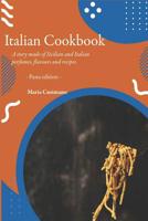 Italian Cookbook: A story made of Sicilian and Italian perfumes, flavours and recipes. - Pasta Edition - 1074443985 Book Cover