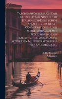 Taschen-Wörterbuch der deutsch-italienisch und italienisch-deutschen Sprache zum Reise-, Conversations- und Schulgebrauch mit Bezeichnung der ... Wörtern und Ausdrücken. 102044391X Book Cover