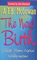 The New Birth: What "Born-Again" Really Means 1857922417 Book Cover