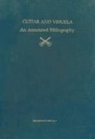 Guitar and Vihuela: An Annotated Bibliography (Early Drama, Art, and Music Monograph Series) 0918728282 Book Cover