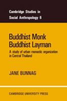 Buddhist Monk, Buddhist Layman: A Study of Urban Monastic Organization in Central Thailand 0521040647 Book Cover