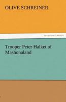 Trooper Peter Halket of Mashonaland 1514383063 Book Cover