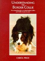 Understanding the Border Collie: The Essential Guide to Owning Border Collies and Collie Crosses as Pets 1874092869 Book Cover