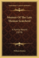 Memoir of the Late Thomas Scatcherd 1120642655 Book Cover