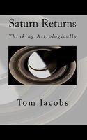 Saturn Returns: Thinking Astrologically 1451598688 Book Cover