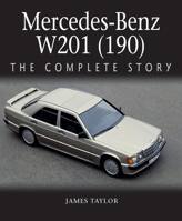 Mercedes-Benz W201 (190): The Complete Story 1785007335 Book Cover