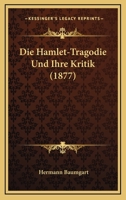 Die Hamlet-Tragodie Und Ihre Kritik (1877) 114857719X Book Cover