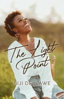 The Light Point: A Testimony of Overcoming Insecurity, Finding Identity, and Discovering Intimacy With Christ 0578922983 Book Cover