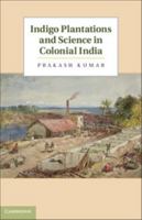 Indigo Plantations and Science in Colonial India 1107023254 Book Cover