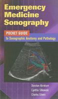 Emergency Medicine Sonongraphy: Pocket Guide to Sonographic Anatomy and Pathology 0763765589 Book Cover