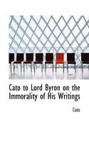 Cato to Lord Byron on the Immorality of His Writings. 0554661284 Book Cover