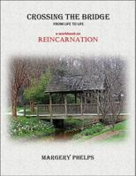 Crossing the Bridge from Life to Life: a Reincarnation workbook 0999462202 Book Cover