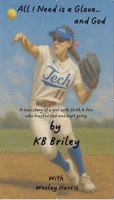 All I Need is a Glove... and God B0FMYRZBXJ Book Cover