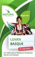 Learn Basque in 100 Days: The 100% Natural Method to Finally Get Results with Basque! B0D28G2TQV Book Cover