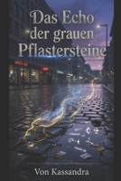 Das Echo der grauen Pflastersteine: Urban Fantasy Roman über die vergessenen Risse der Wirklichkeit (Die Schatten-Bibliothek) (German Edition) B0H9WQNKN4 Book Cover