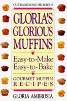 Gloria's Glorious Muffins 0895295288 Book Cover