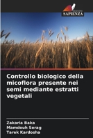 Controllo biologico della micoflora presente nei semi mediante estratti vegetali (Italian Edition) 6209861237 Book Cover