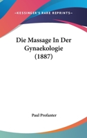 Die Massage In Der Gynaekologie (1887) 1160868875 Book Cover