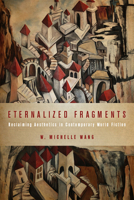 Eternalized Fragments: Reclaiming Aesthetics in Contemporary World Fiction 081425585X Book Cover