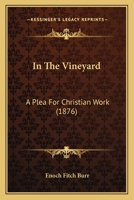 In The Vineyard: A Plea For Christian Work 1166484998 Book Cover