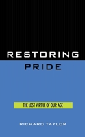 Restoring Pride: The Lost Virtue of Our Age 157392024X Book Cover